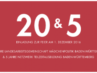 2016 – 20 Jahre LAG Mädchenpolitik und 5 Jahre Netzwerk Teilzeitausbildung